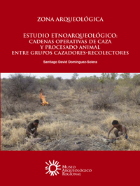 Estudio Etnoarqueológico, cadenas operativas de caza y procesado animal en los grupos de cazadores-recolectores