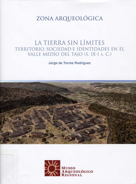 La tierra sin límites: territorio, sociedad e identidades en el Valle Medio del Tajo (s. IX-I.  a.C.)