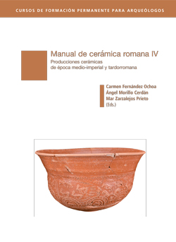 Manual de cerámica romana IV. Producciones cerámicas de época medio-imperial y tardorromana 